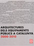 ARQUITECTURES DELS EQUIPAMENTS PÚBLICS A CATALUNYA 2000-2010
